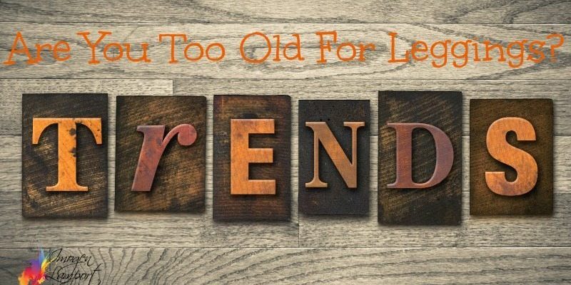 are you too old for leggings