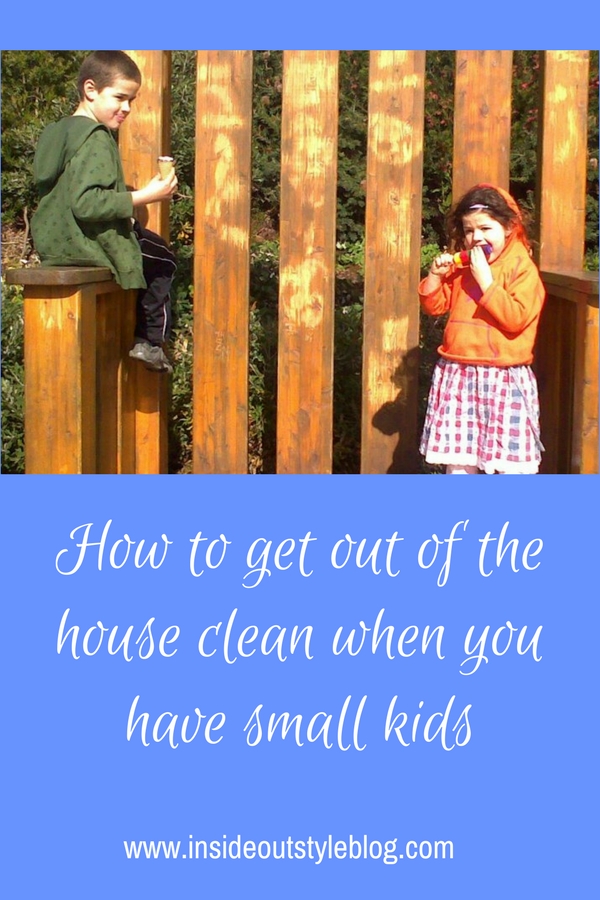 How to get out of the house clean when you have small kids