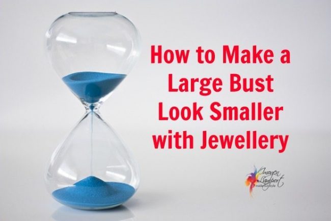 how to make a large bust look smaller How to make a large bust look smaller with a necklace