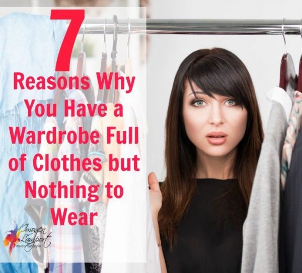 7 Reasons Why You Have a Wardrobe Full of Clothes But Nothing To Wear ...