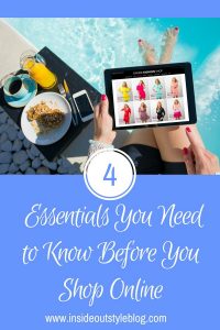 4 Essentials You Need to Know Before You Shop Online — Inside Out Style