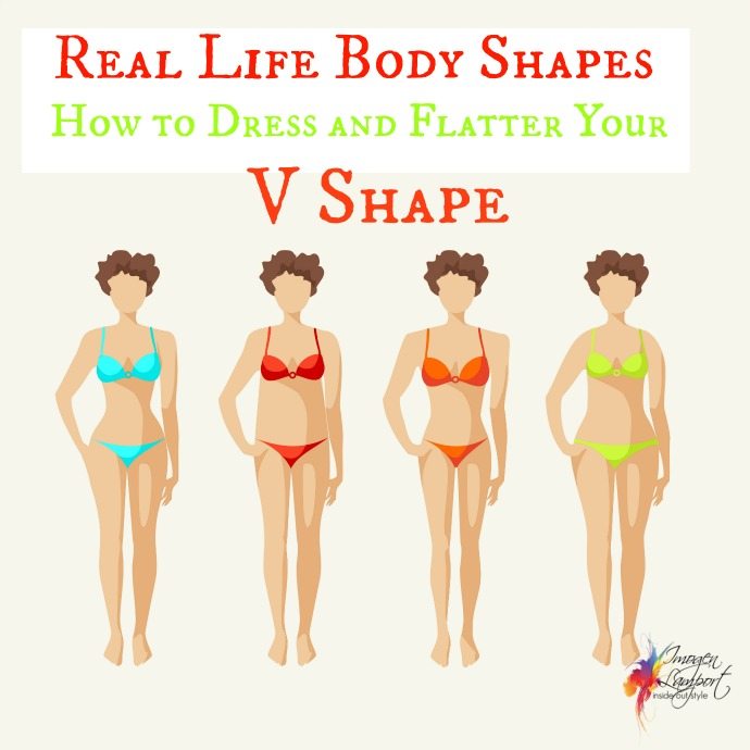 Real Life Body Shapes - V — Inside Out Style