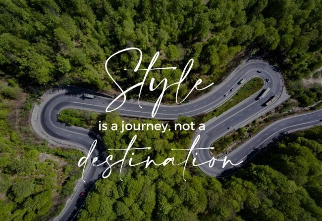 style is a journey not a destination style is a journey not a destination