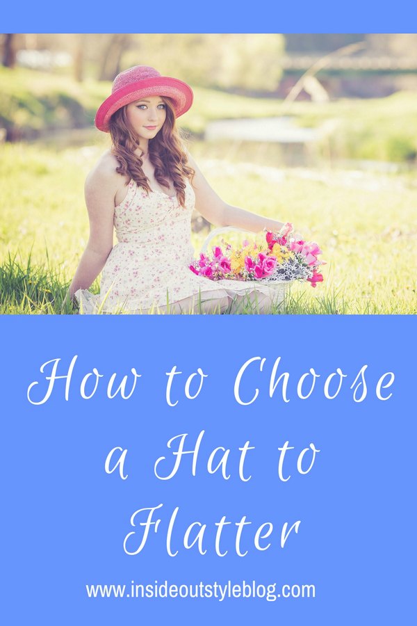 How to choose a hat to flatter your face and features