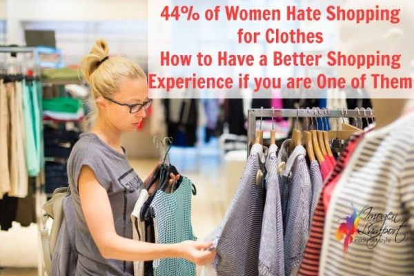 hate shopping for clothes - you're not alone, here is how to have a better shopping experience