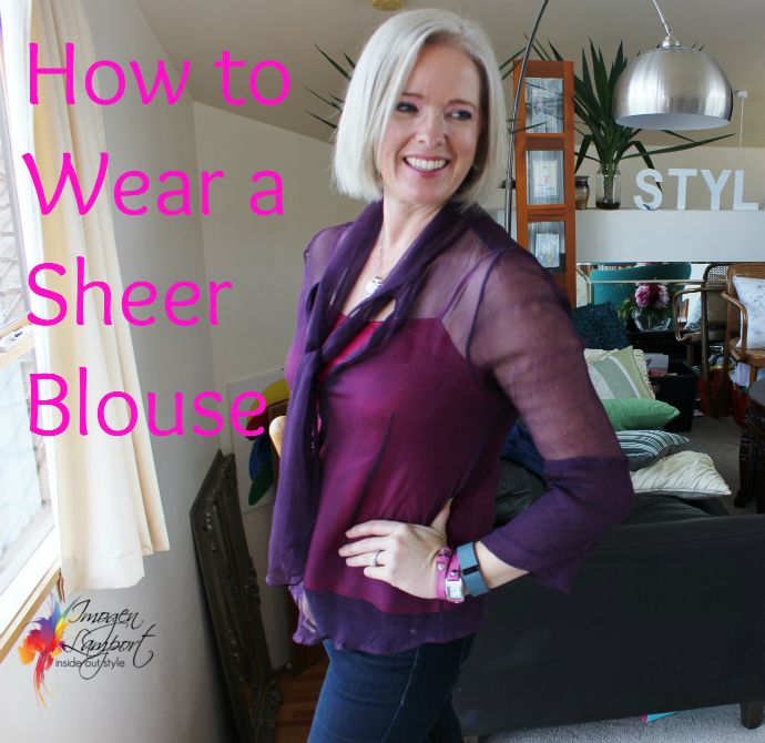 How to wear a sheer blouse - what to layer underneath sheer garments