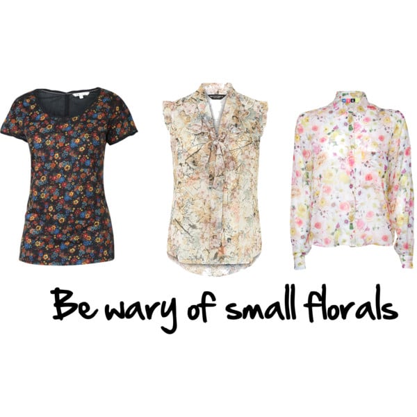 Be wary of small florals Small florals can feel aging