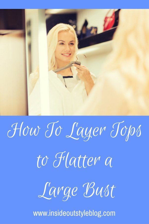 How to layer tops to flatter a large bust