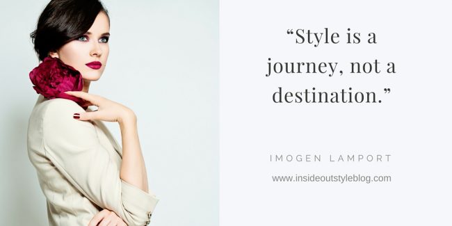 “Style is a journey, not a destination.” “Style is a journey, not a destination.”