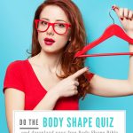Take the Body Shape Calculator Quiz and download your free Body Shape Bible to learn how to flatter your figure today