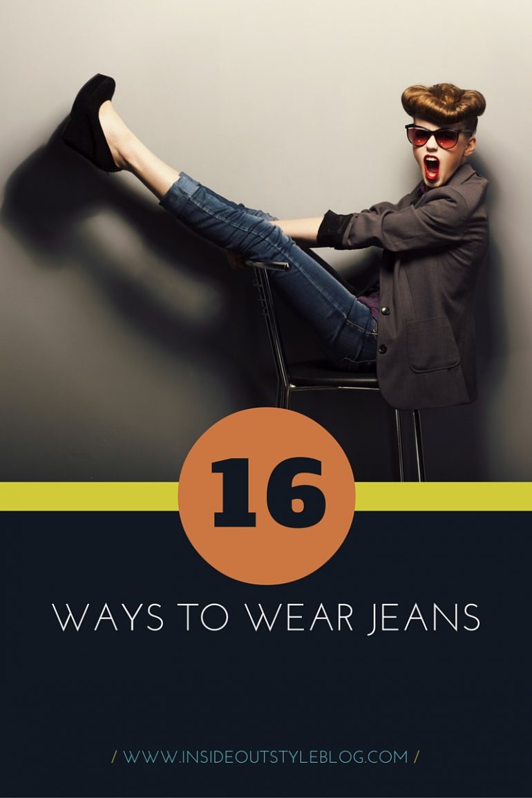 16 Ways to Wear Jeans — Inside Out Style