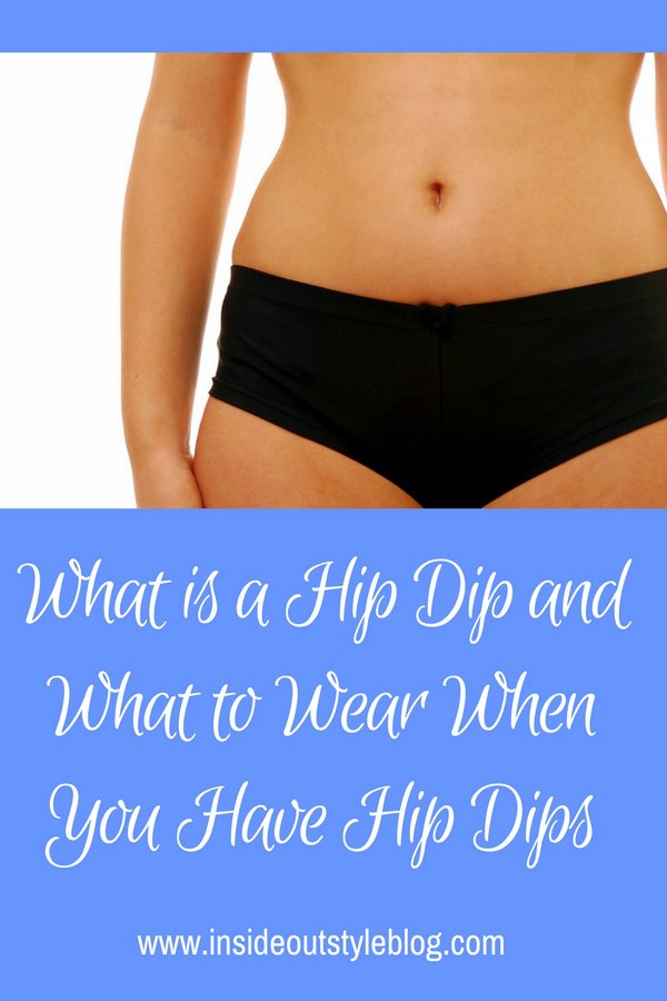 What is a Hip Dip and What to Wear When You Have Hip Dips