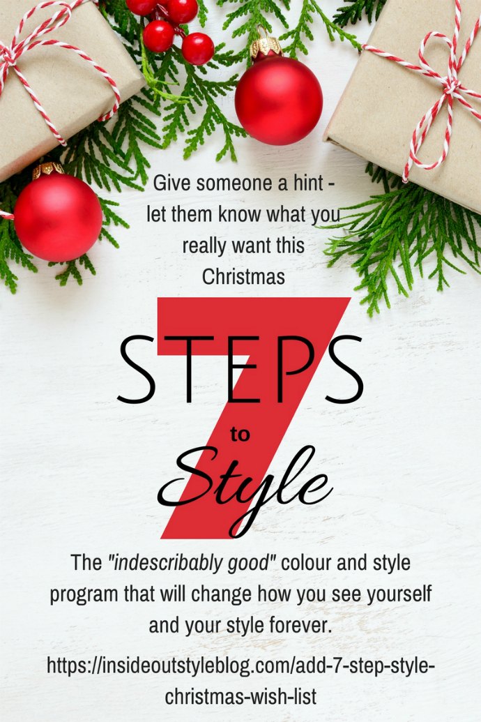 Get the gift of style this Christmas - let someone know that you want membership to the best style program available - 7 Steps to Style - you can email them a hint using this form - just click here to find out more https://insideoutstyleblog.com/add-7-step-style-christmas-wish-list