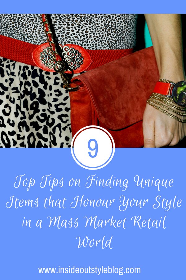 9 Top Tips on Finding Unique Items that Honour Your Style in a Mass Market Retail World