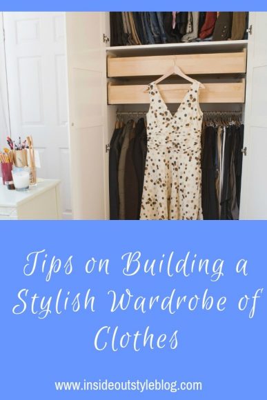 4 Simple Tips to Help You Build a Stylish Wardrobe of Clothes — Inside ...