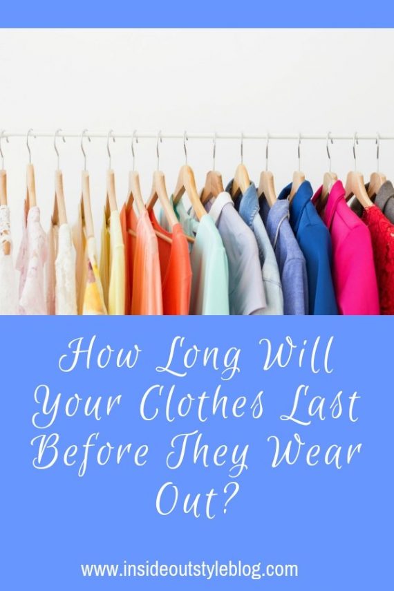 How Long Will Your Clothes Last Before They Wear Out? — Inside Out Style