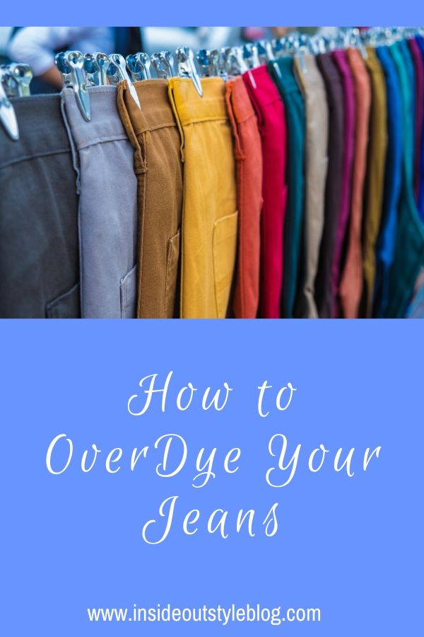 How to Overdye Denim Jeans — Inside Out Style