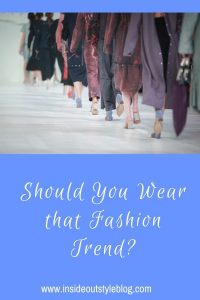 Should You Wear that Fashion Trend? — Inside Out Style