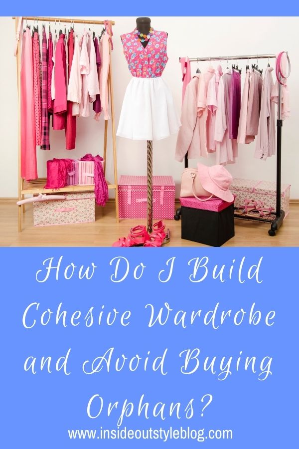 How Do I Build Cohesive Wardrobe and Avoid Buying Orphans?