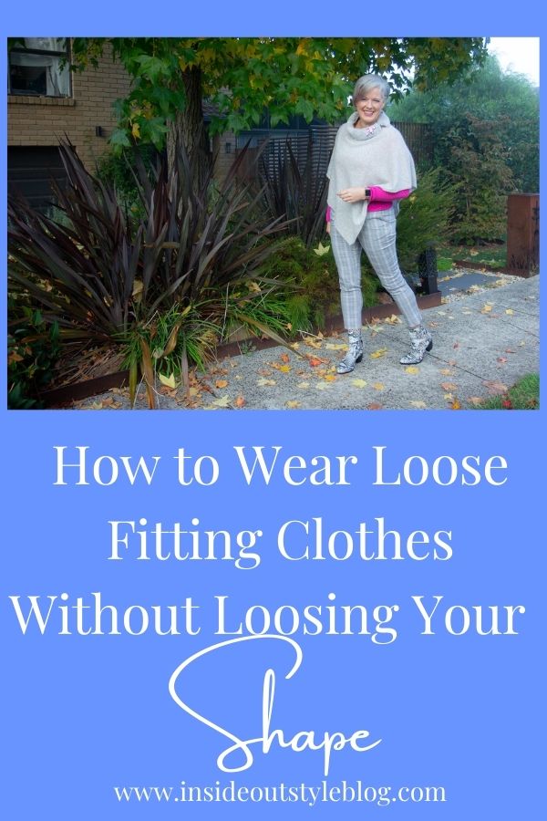 How to wear loose fitting clothes without losing my shape 