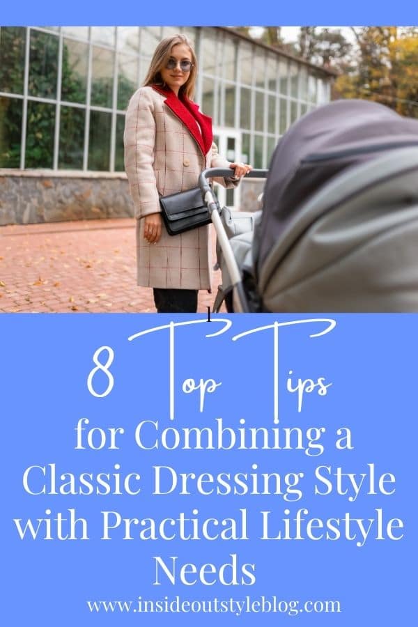 8 Top Tips for combining a classic dressing style with practical lifestyle needs