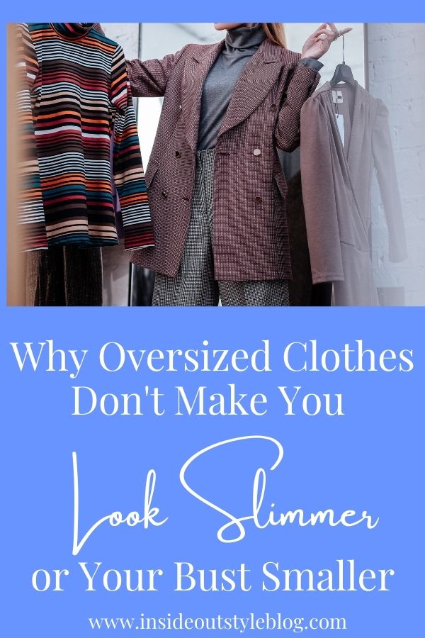 Why oversized clothes don't make you look slimmer