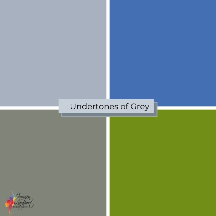 Undertones of grey - blue and green grey