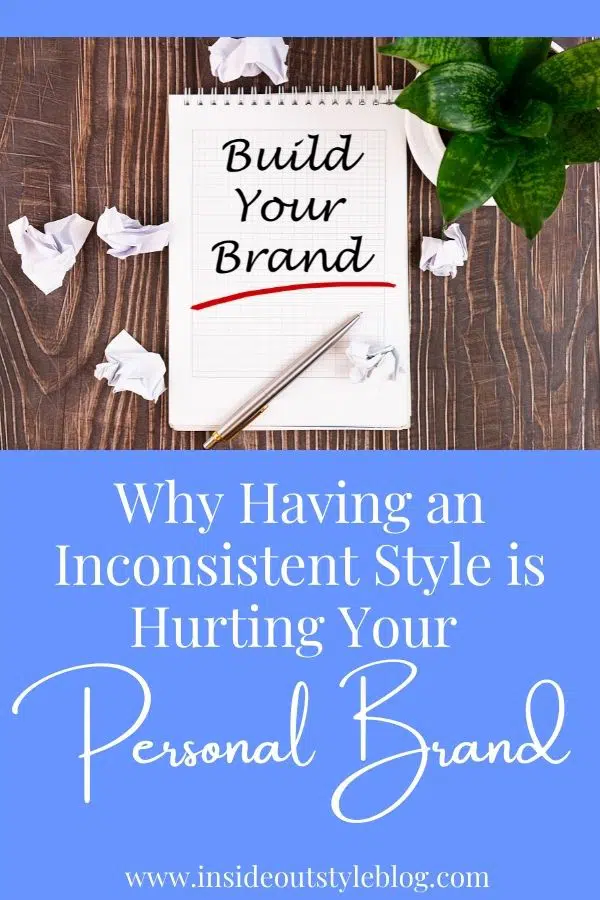 Why Having an Inconsistent Style is Hurting Your Personal Brand