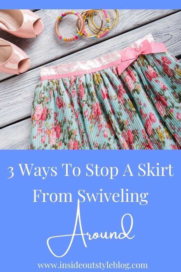 3 Ways To Stop A Skirt From Twisting Around — Inside Out Style