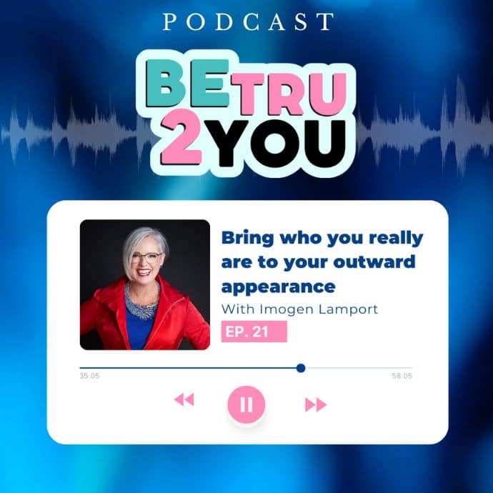 BeTRU2You Podcast intervivew with Imogen Lamport about personal brand image