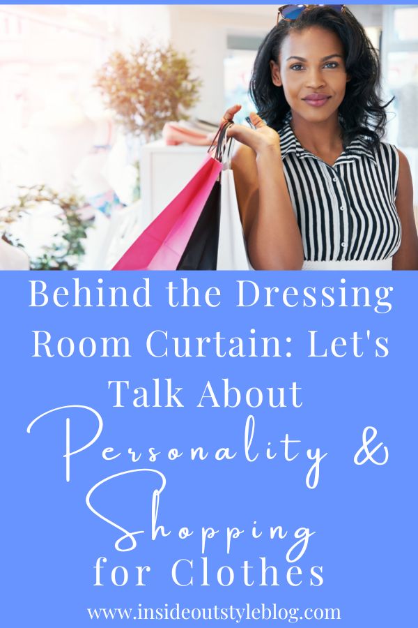 Behind the Dressing Room Curtain: Let's Talk About Personality and Shopping for Clothes