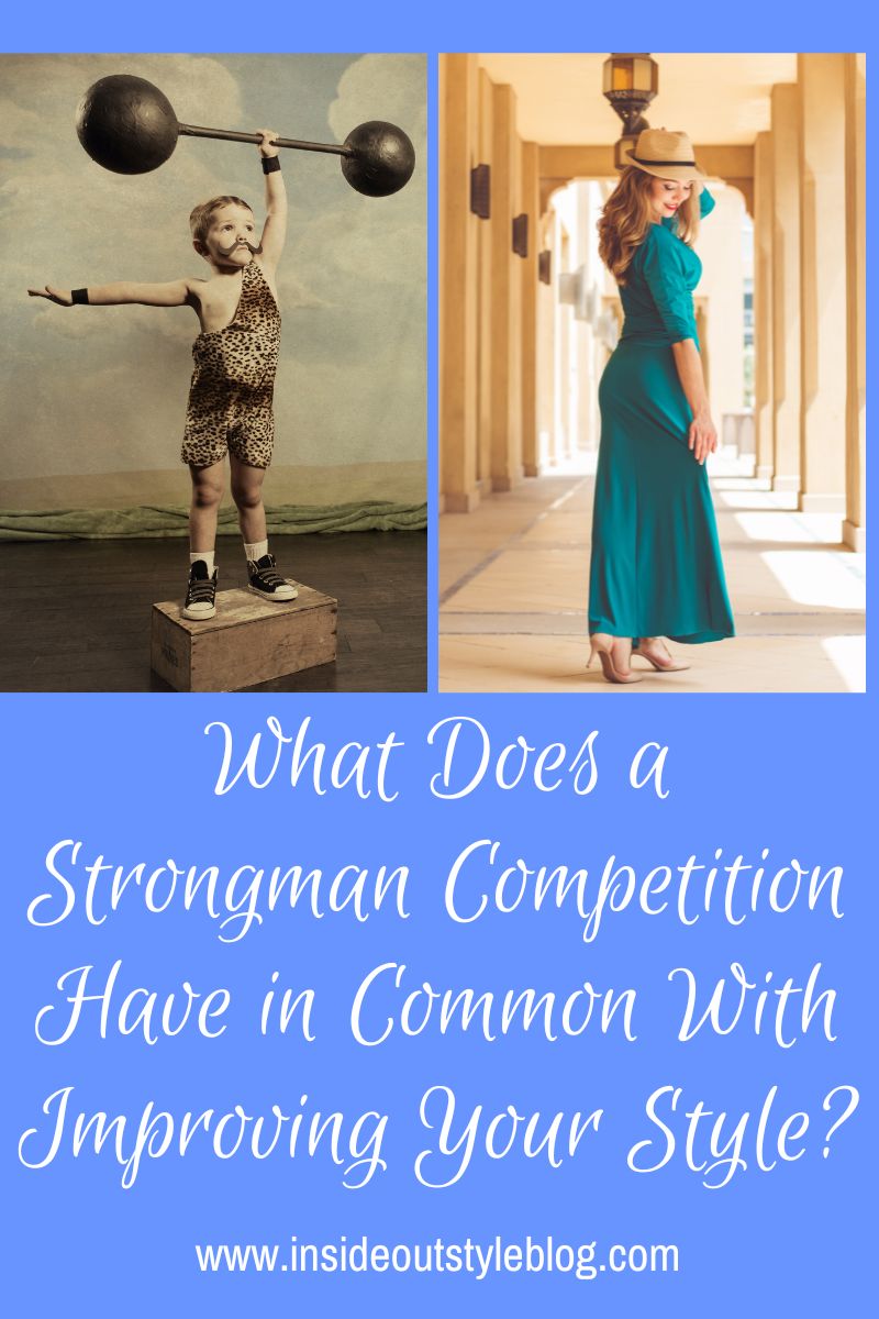 What Does a Strongman Competition Have in Common With Improving Your Style?