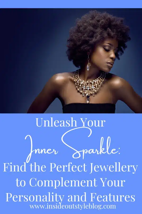 Unleash Your Inner Sparkle Find the Perfect Jewellery to Complement Your Personality and Features