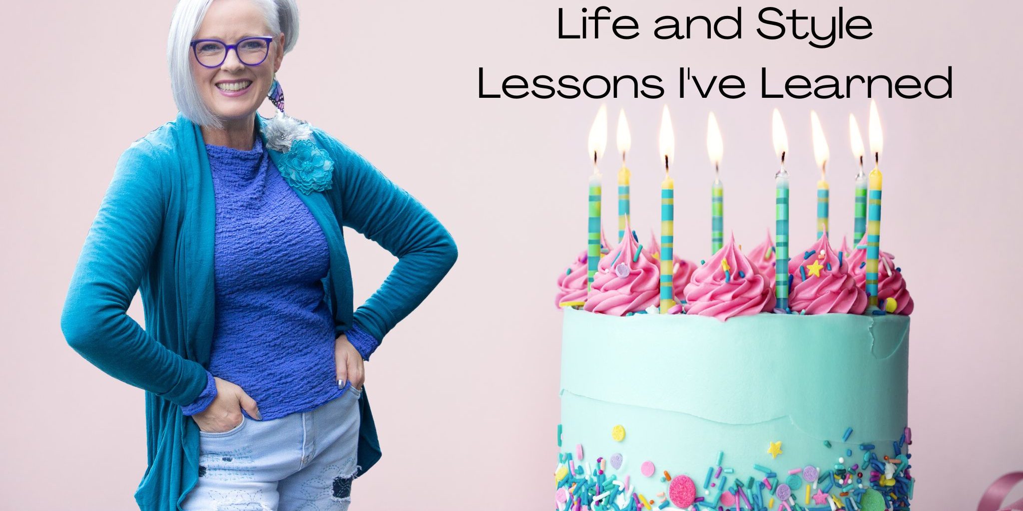 55 and Thriving: 55 Life and Style Lessons I've Learned