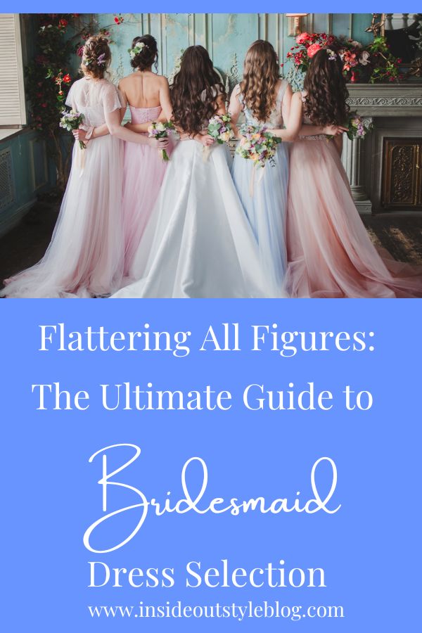 Flattering All Figures: The Ultimate Guide to Bridesmaid Dress Selection