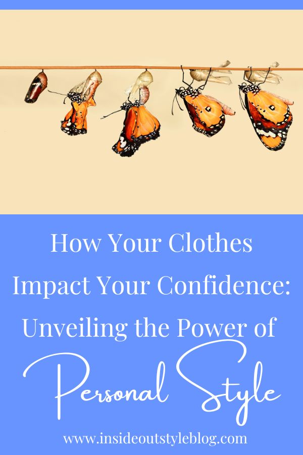 How Your Clothes Impact Your Confidence: Unveiling the Power of Personal Style