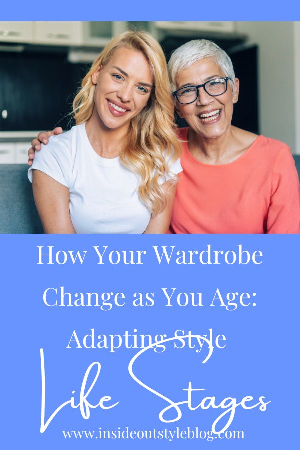 How Your Wardrobe Changes as You Age: Adapting Style to Life Stages —  Inside Out Style