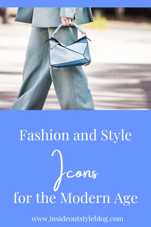 Fashion and Style Icons for the Modern Age — Inside Out Style