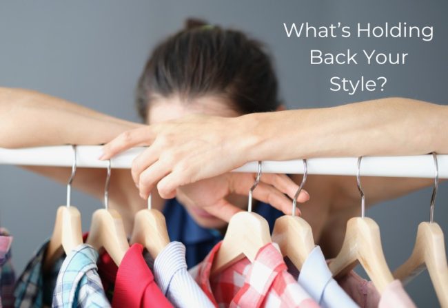 What’s Holding Back Your Style What's Holding Back Your Style?