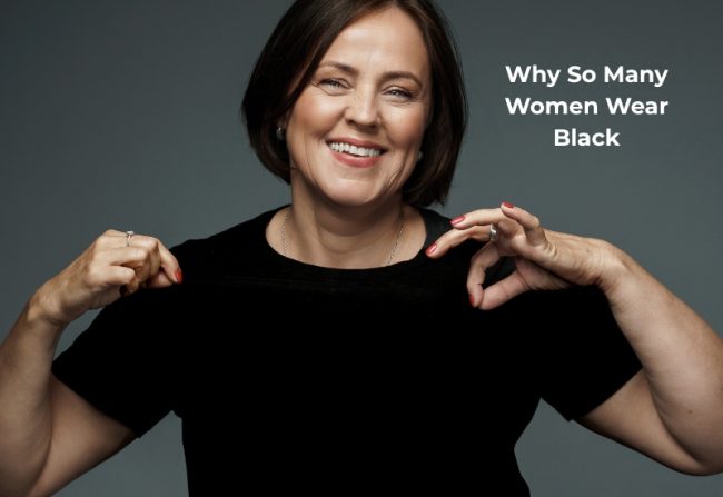 Why So Many Women Wear Black Why So Many Women Wear Black