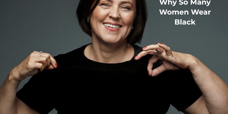 Why So Many Women Wear Black