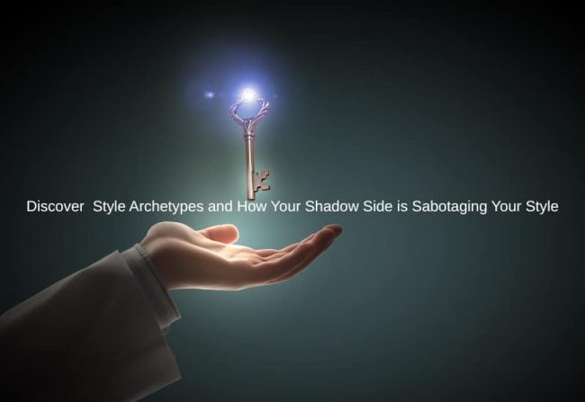 Discover Style Archetypes and How Your Shadow Side is Sabotaging Your Style Discover Style Archetypes and How Your Shadow Side is Sabotaging Your Style