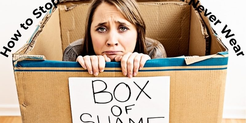 How to Stop Buying Clothes You Never Wear (Without Guilt or Guesswork)