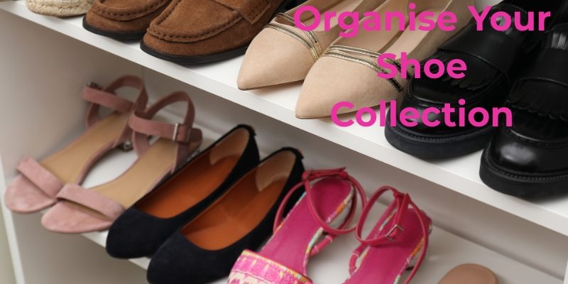 How to Organise Your Shoe Collection