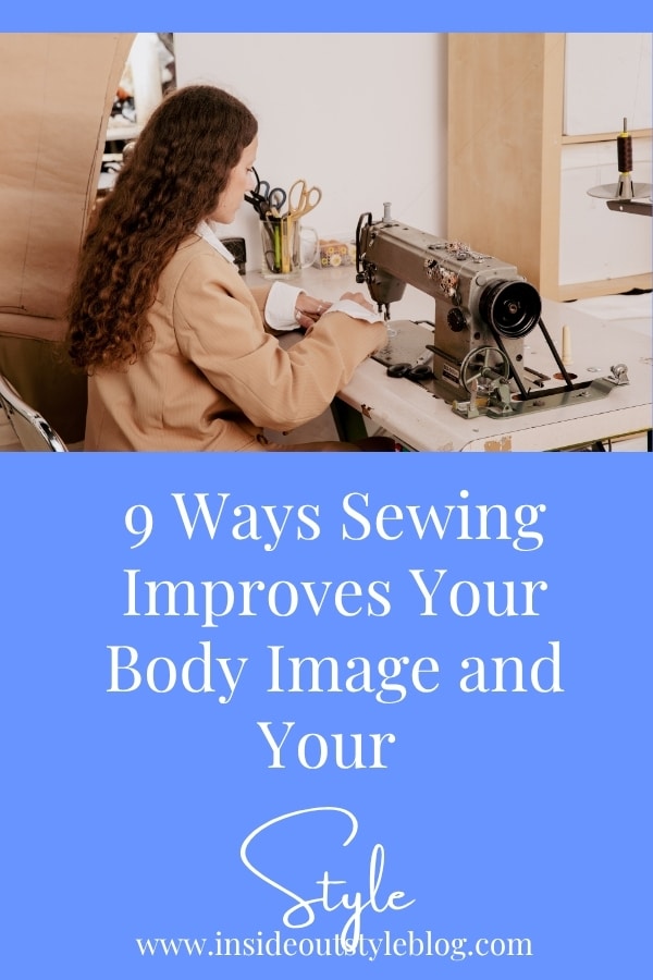 9 Ways Sewing Improves Your Body Image and Your Style