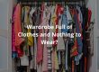 Feel like you have nothing to wear despite a full wardrobe? Learn why buying more clothes isn't the fix, and what actually is.