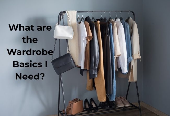 What are the Wardrobe Basics I Need What are the Wardrobe Basics I Need
