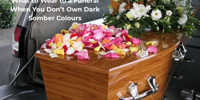 what to wear to a funeral What to Wear to a Funeral When You Don’t Own Dark Somber Colours