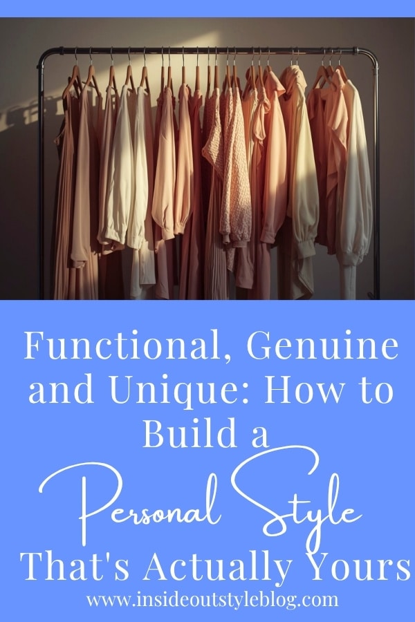Functional, Genuine and Unique: How to Build a Personal Style That's Actually Yours