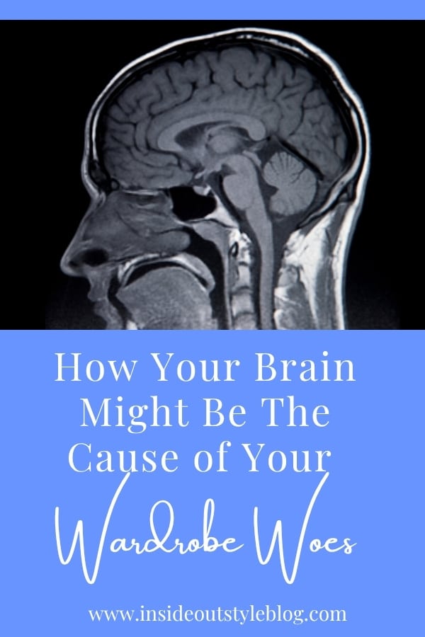 How Your Brain Might Be The Cause of Your Wardrobe Woes